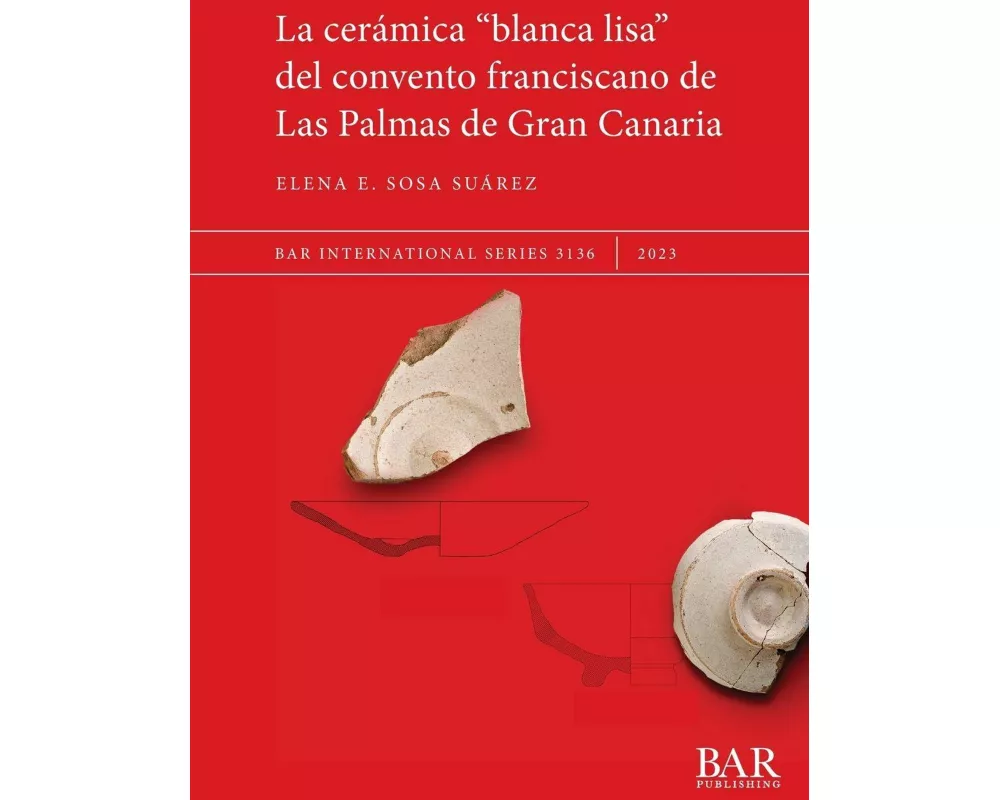 La cerámica "blanca lisa" del convento franciscano de Las Palmas de Gran Canaria