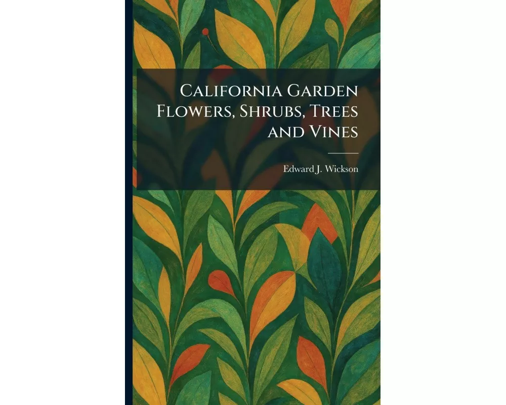 California Garden Flowers, Shrubs, Trees and Vines