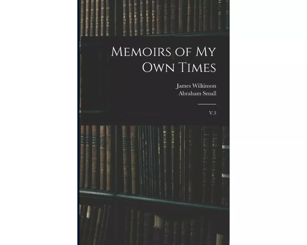 Memoirs of my own Times: V.3