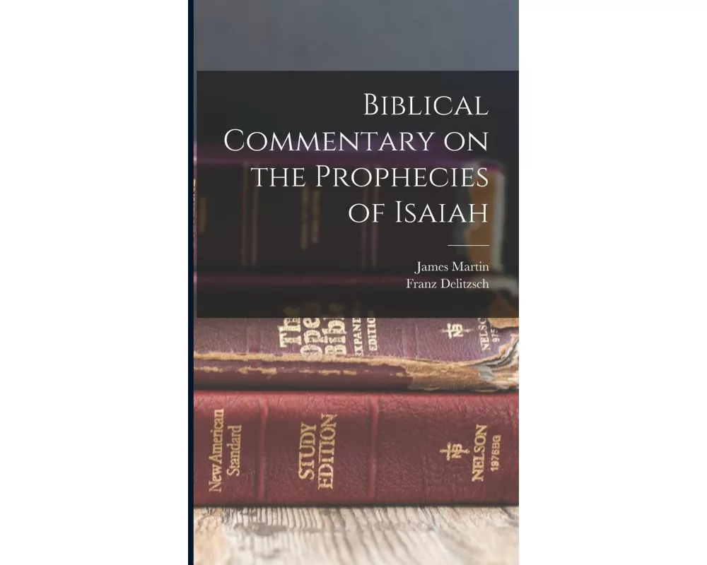 Biblical Commentary on the Prophecies of Isaiah