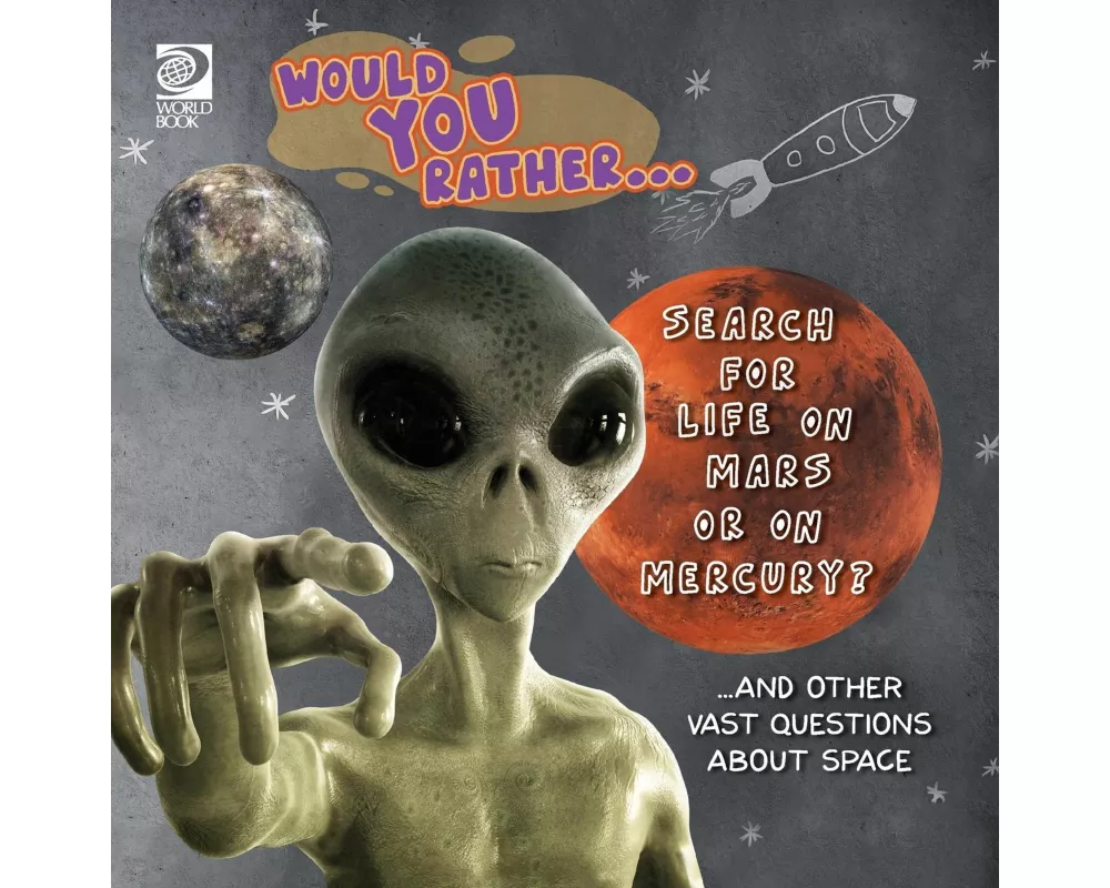 Would You Rather... Search for Life on Mars or on Mercury? ...and other vast questions about space