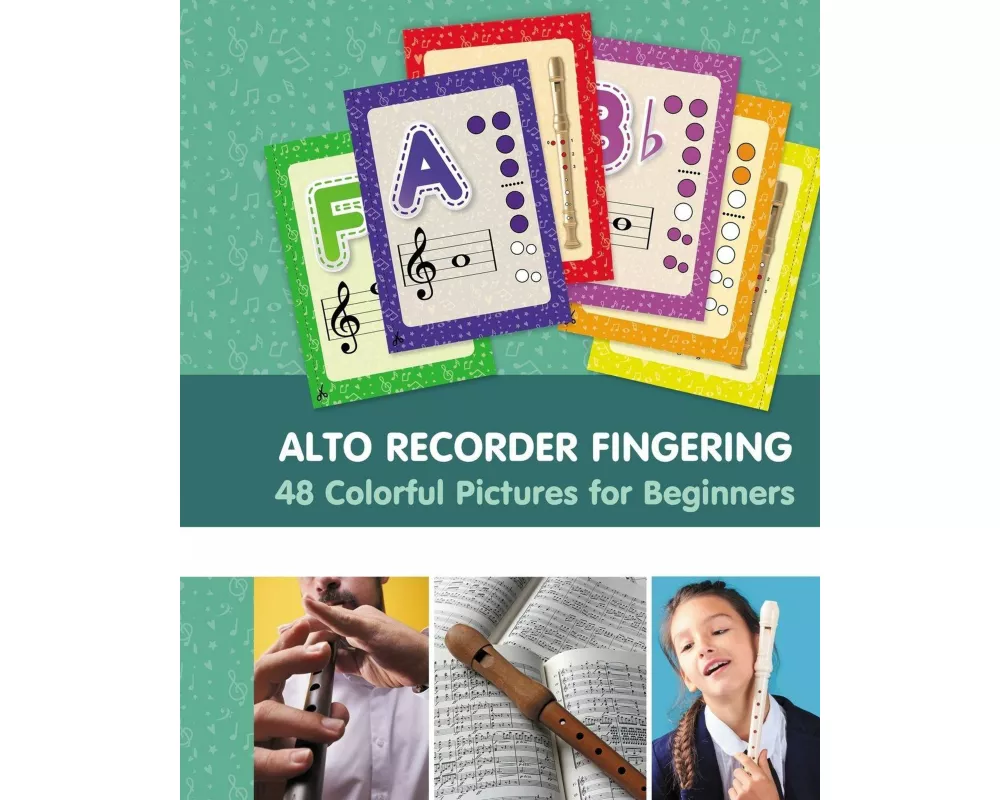 Alto Recorder Fingering. 48 Colorful Pictures for Beginners