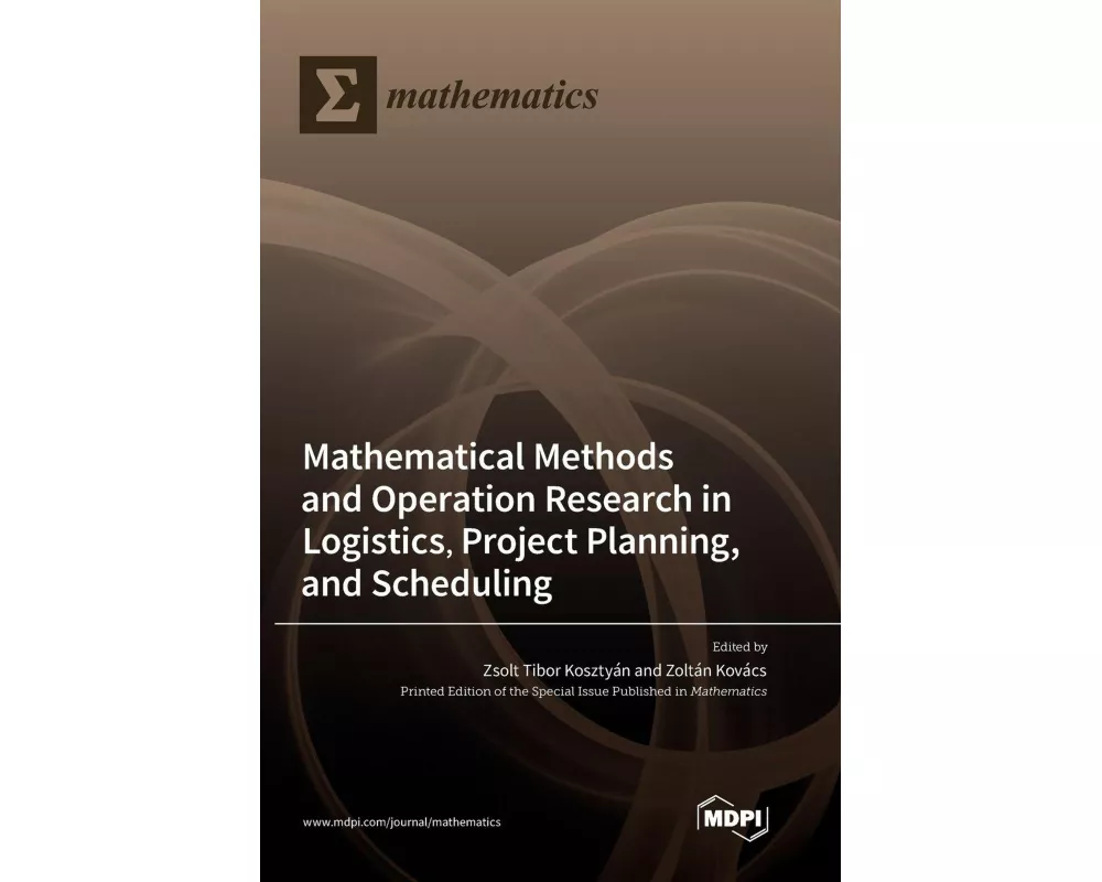 Mathematical Methods and Operation Research in Logistics, Project Planning, and Scheduling