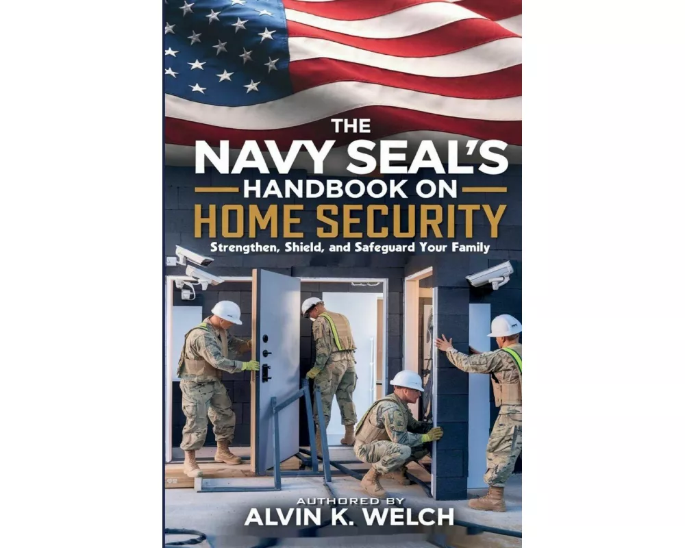 The Navy SEAL's Handbook on Home Security