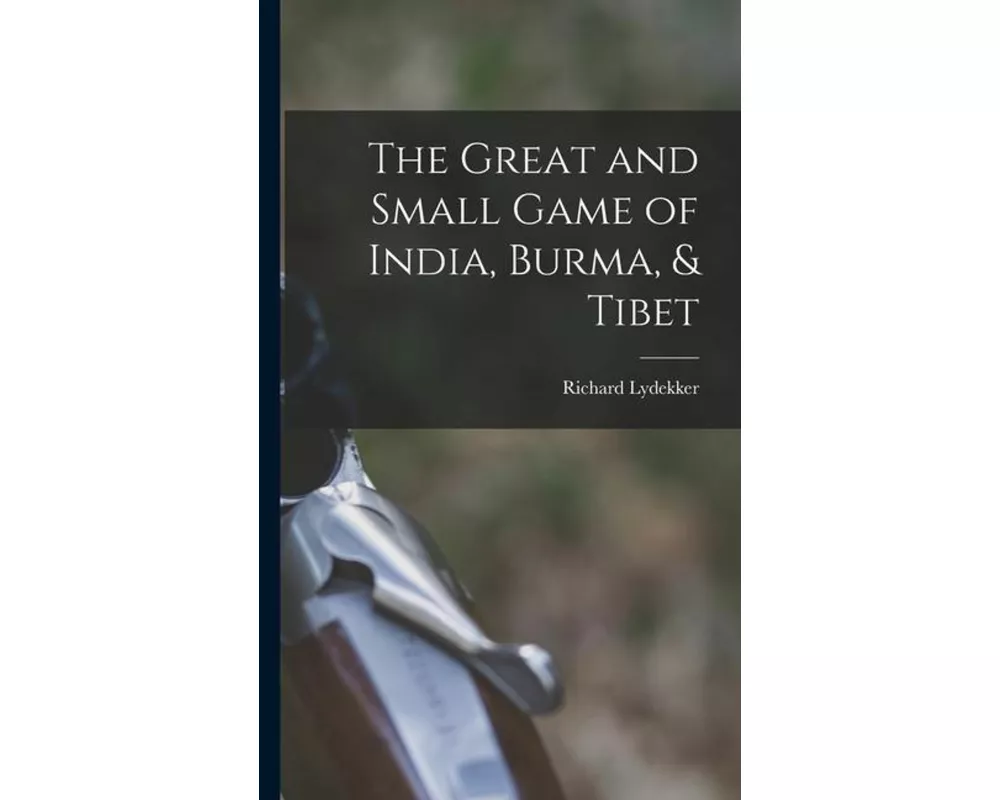 The Great and Small Game of India, Burma, & Tibet