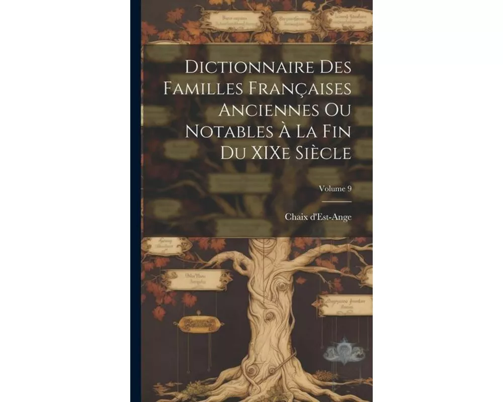 Dictionnaire des familles françaises anciennes ou notables à la fin du XIXe siècle; Volume 9