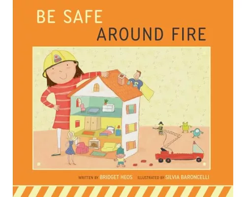 Be Safe Around Fire