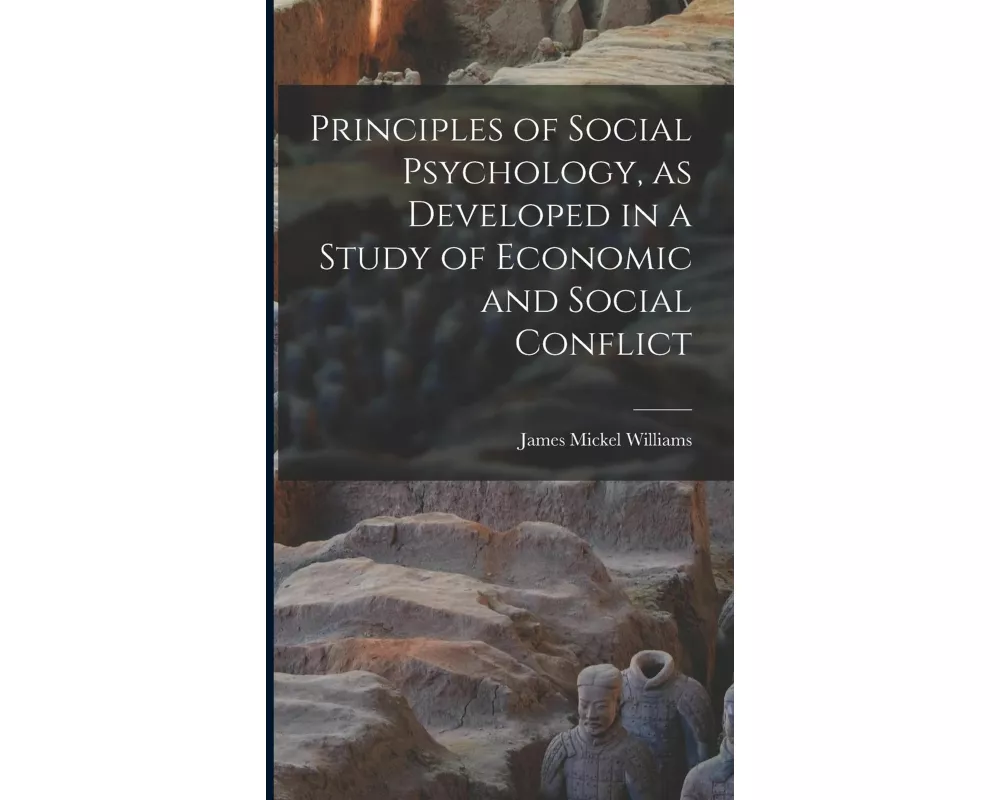 Principles of Social Psychology, as Developed in a Study of Economic and Social Conflict