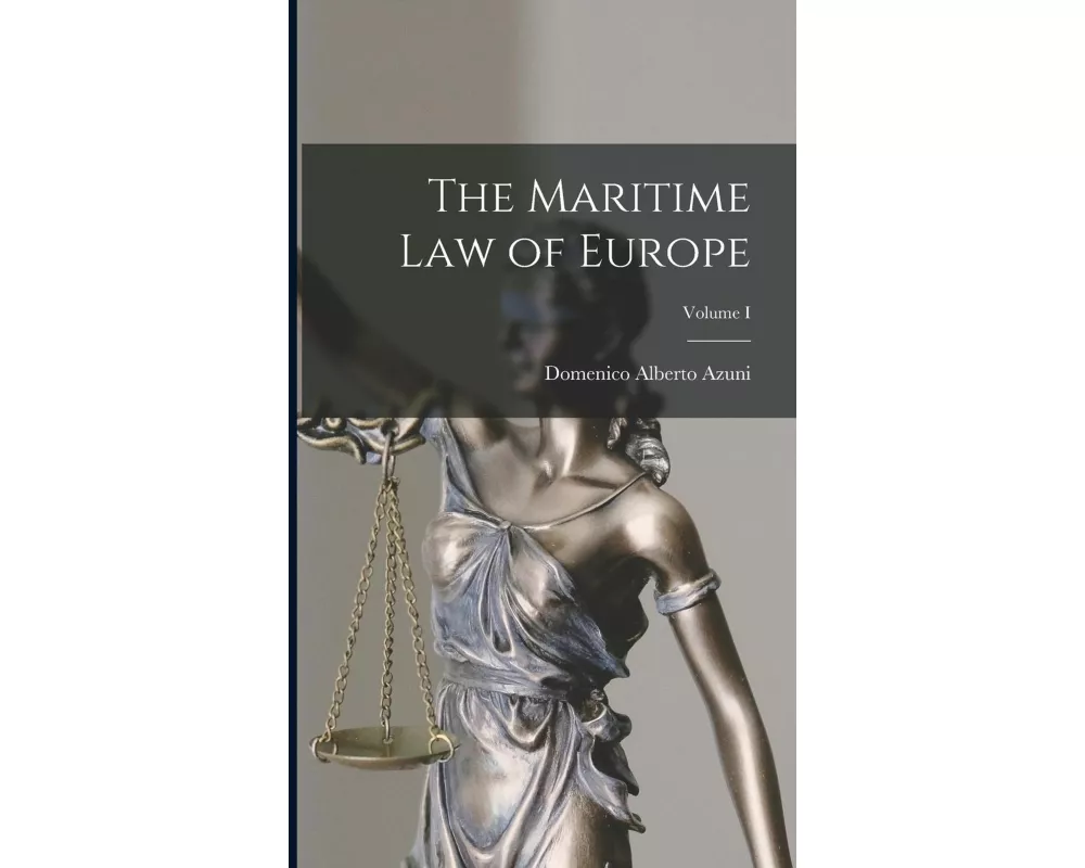 The Maritime Law of Europe; Volume I