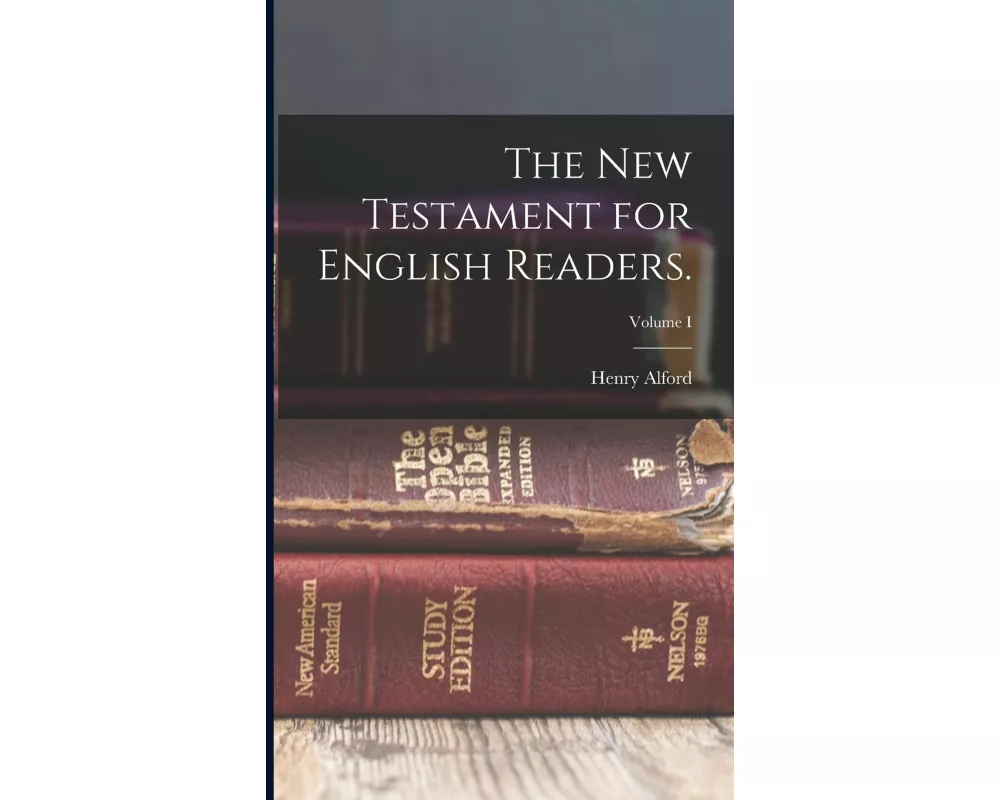 The New Testament for English Readers.; Volume I