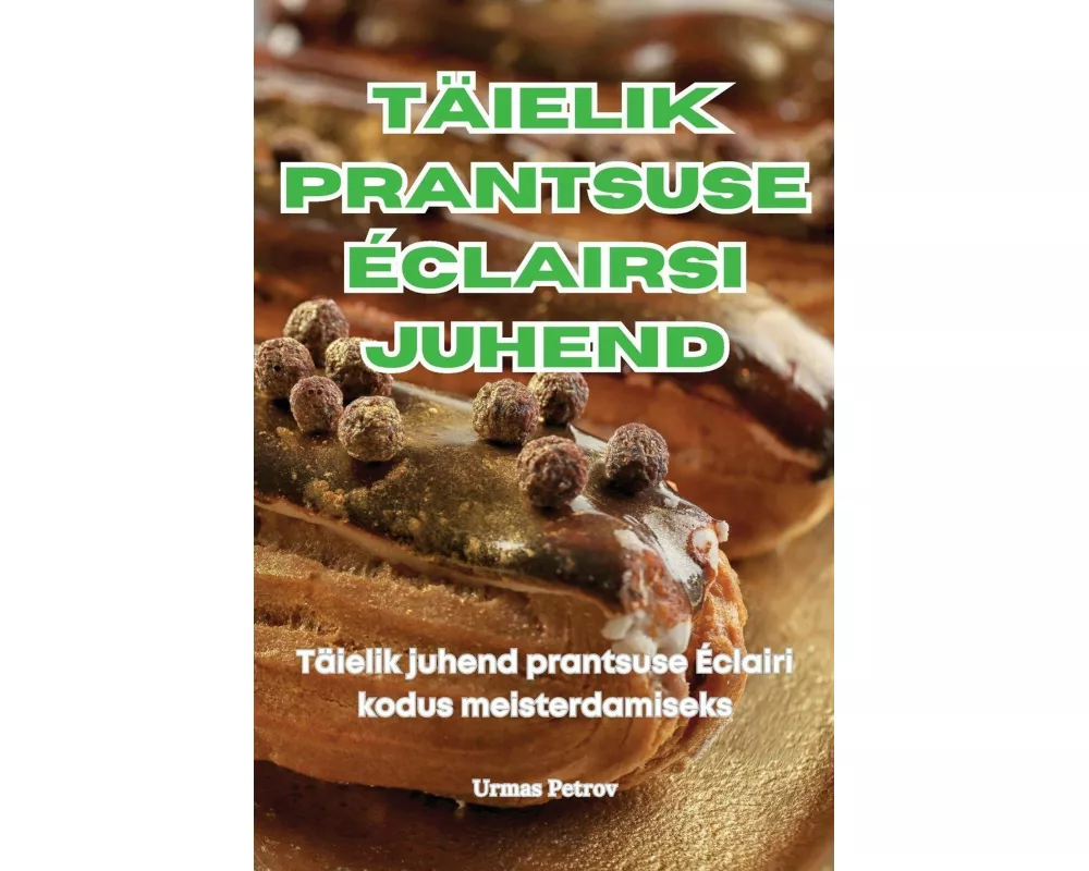 TÄielik Prantsuse Éclairsi Juhend