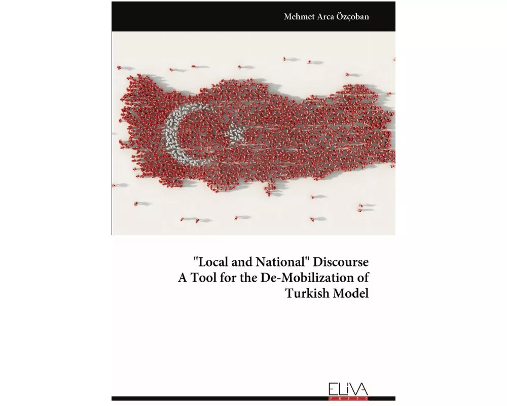 "Local and National" Discourse A Tool for the De-Mobilization of Turkish Model