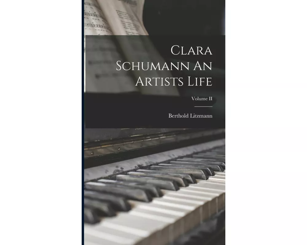 Clara Schumann An Artists Life; Volume II