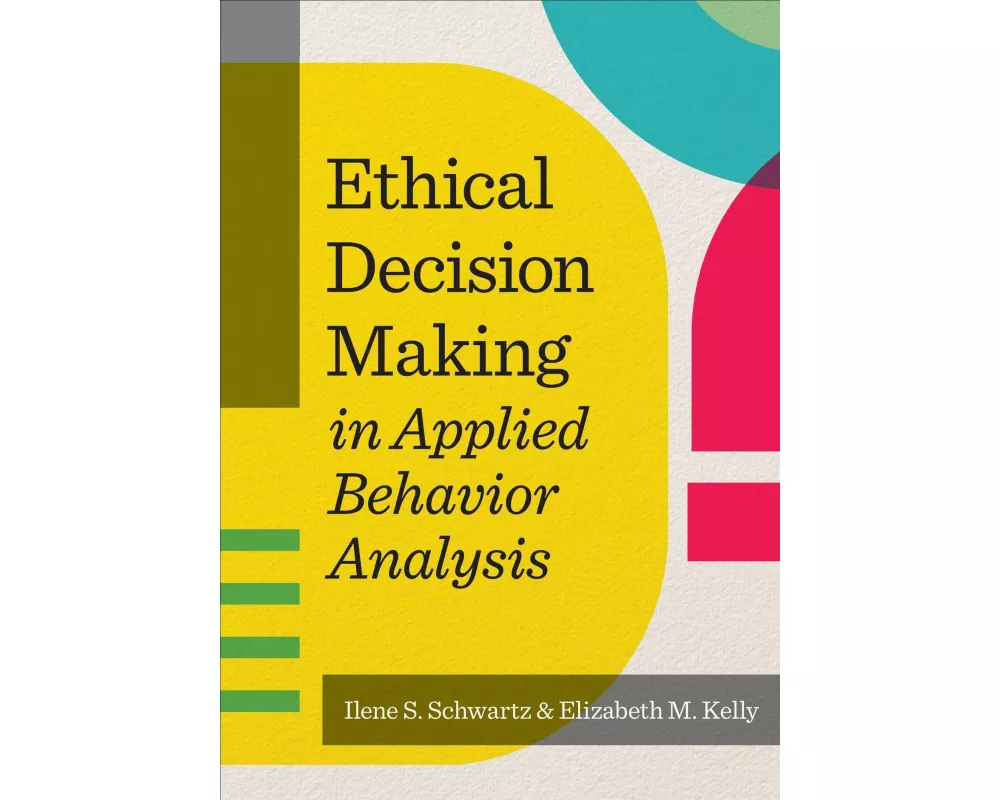 Ethical Decision Making in Applied Behavior Analysis