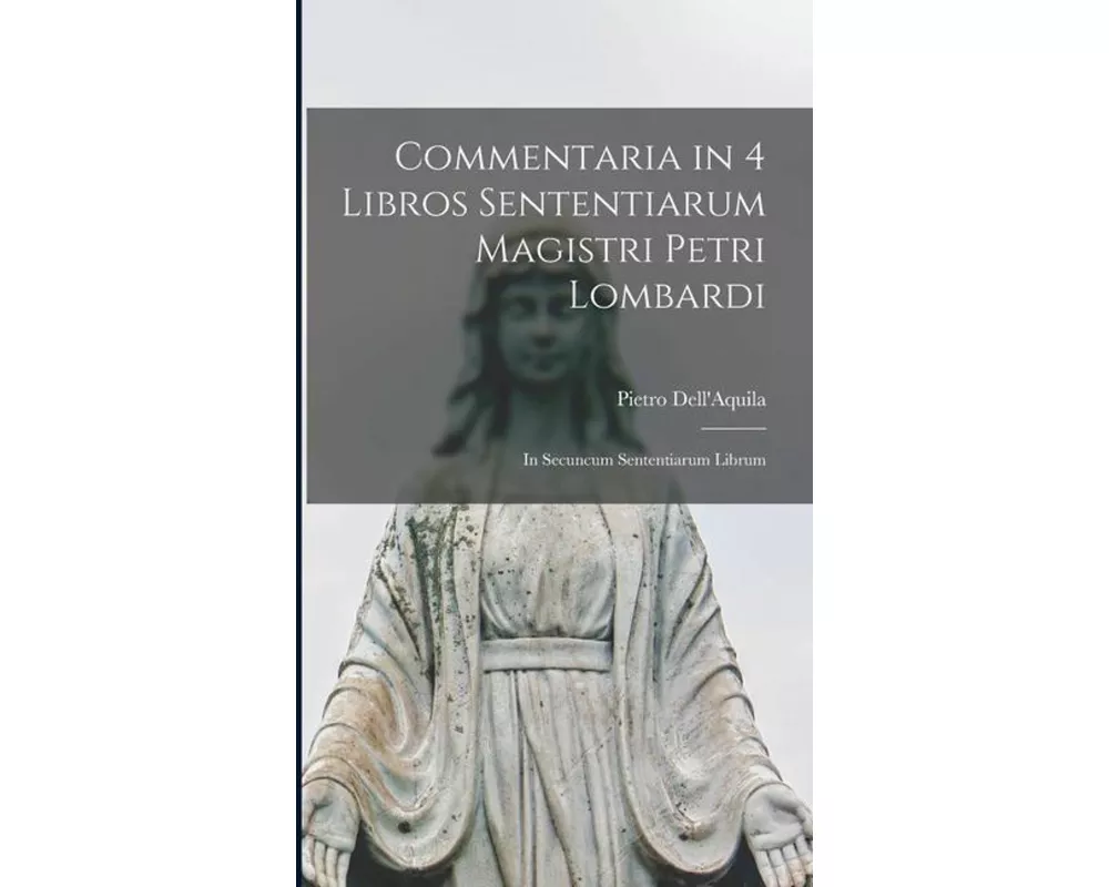 Commentaria in 4 Libros Sententiarum Magistri Petri Lombardi