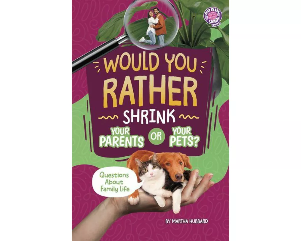 Would You Rather Shrink Your Parents or Your Pets?