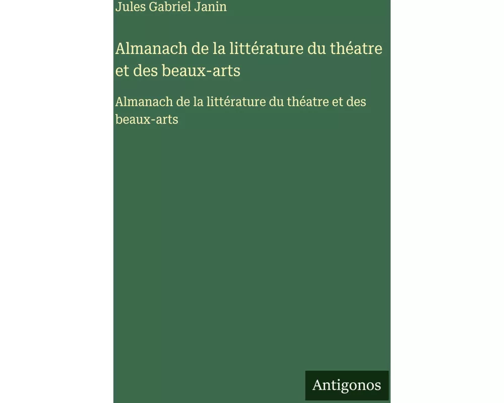 Almanach de la littérature du théatre et des beaux-arts
