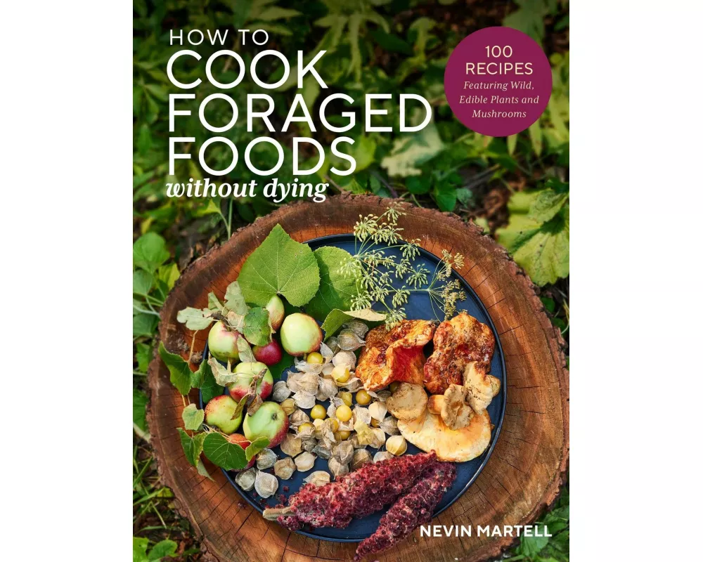 How to Cook Foraged Foods Without Dying