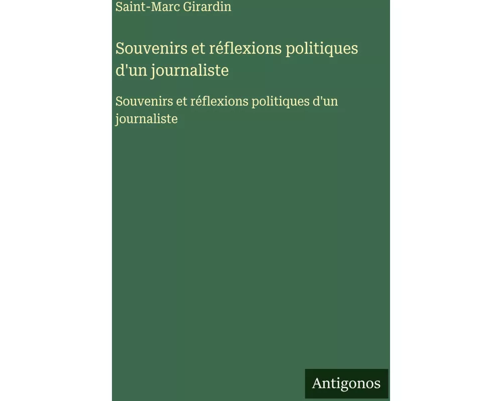 Souvenirs et réflexions politiques d'un journaliste
