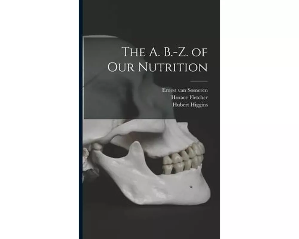 The A. B.-Z. of our Nutrition