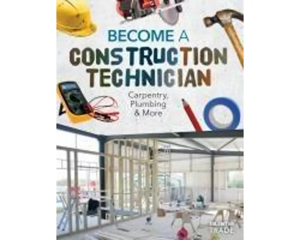 Become a Construction Technician: Carpentry, Plumbing & More