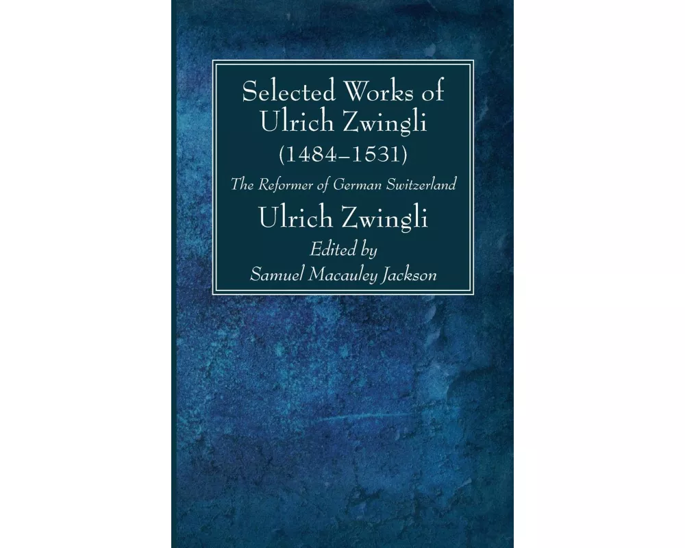 Selected Works of Huldreich Zwingli
