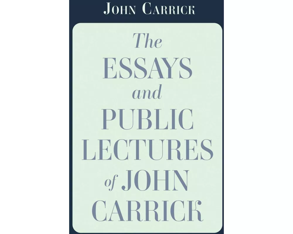 The Essays and Public Lectures of John Carrick