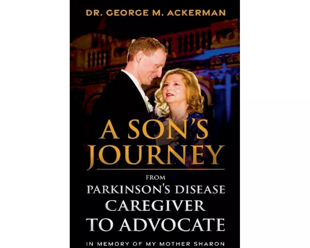 A Son's Journey from Parkinson's Disease Caregiver to Advocate