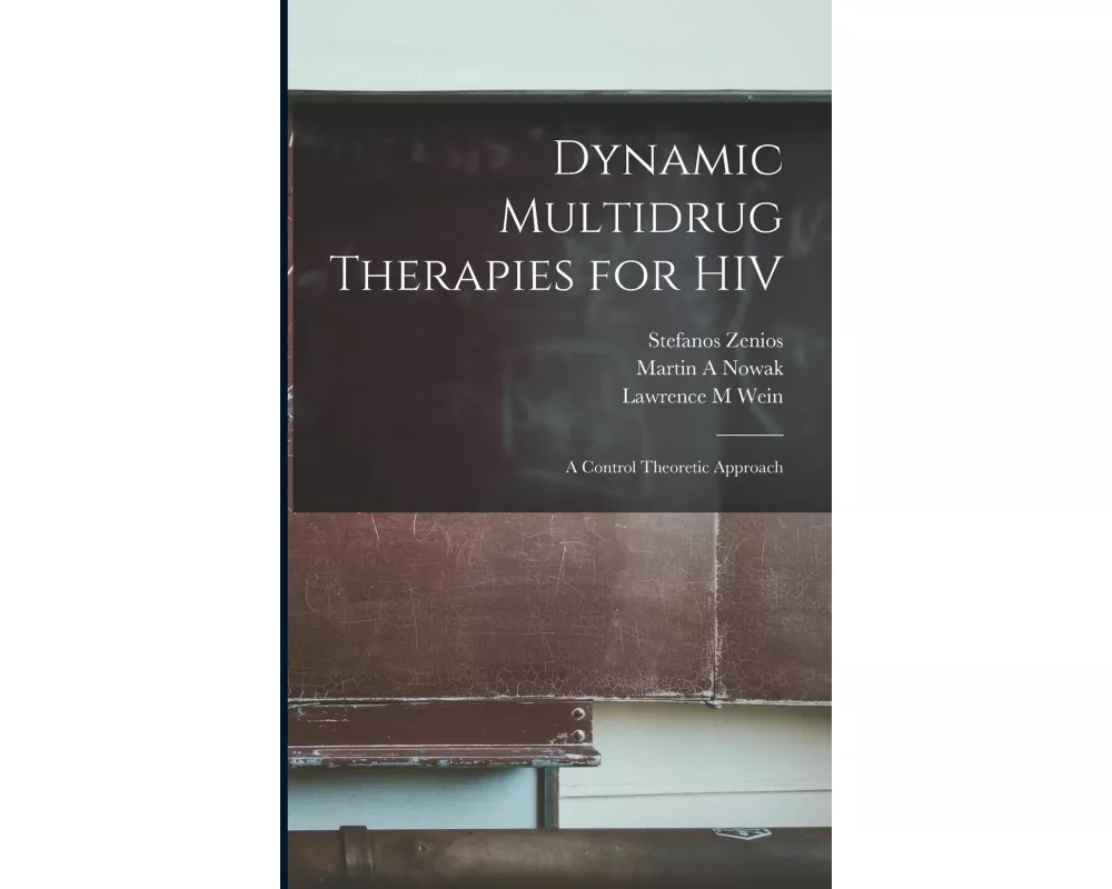 Dynamic Multidrug Therapies for HIV: A Control Theoretic Approach