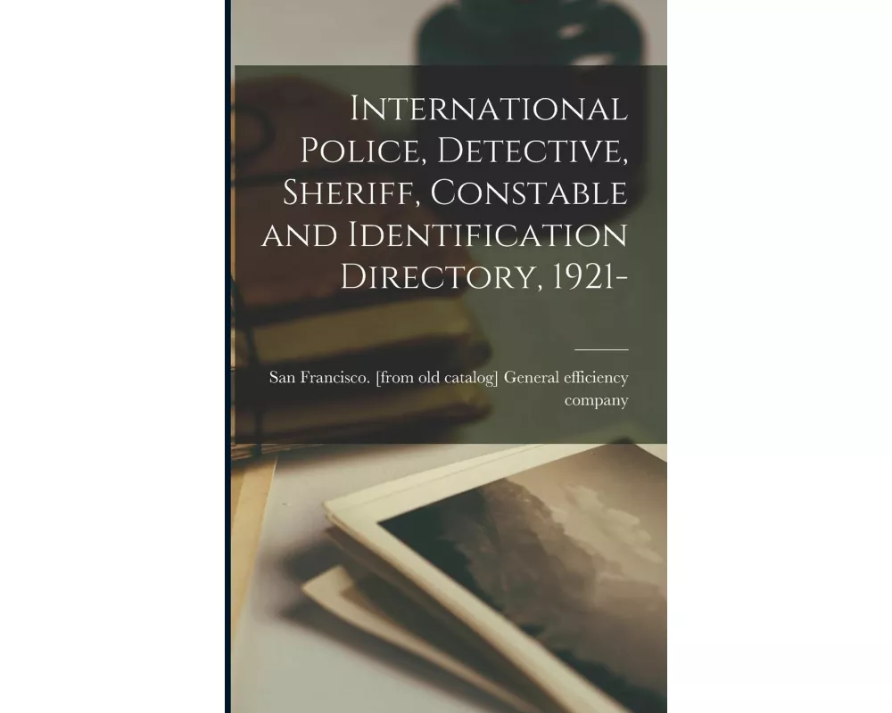 International Police, Detective, Sheriff, Constable and Identification Directory, 1921-