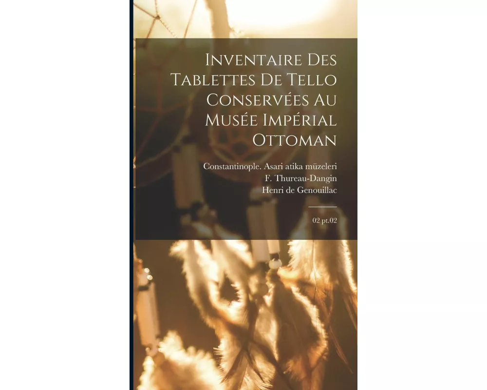 Inventaire des Tablettes de Tello conservées au Musée Impérial Ottoman: 02 pt.02