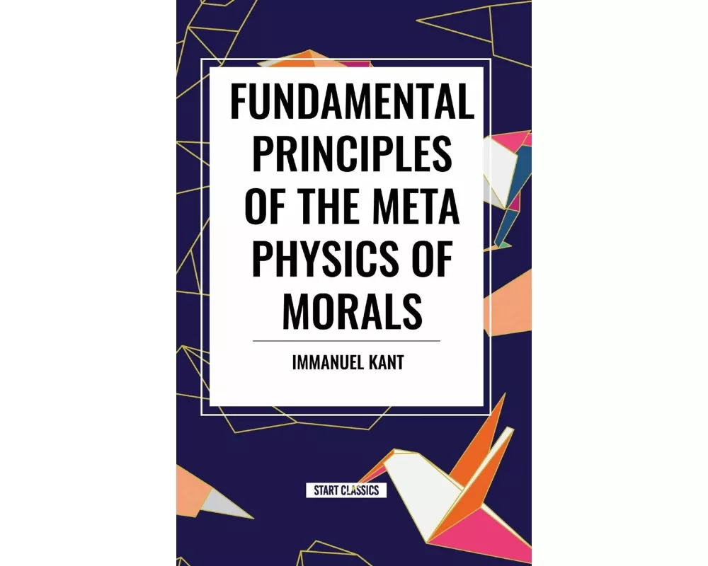 Fundamental Principles of the Metaphysics of Morals
