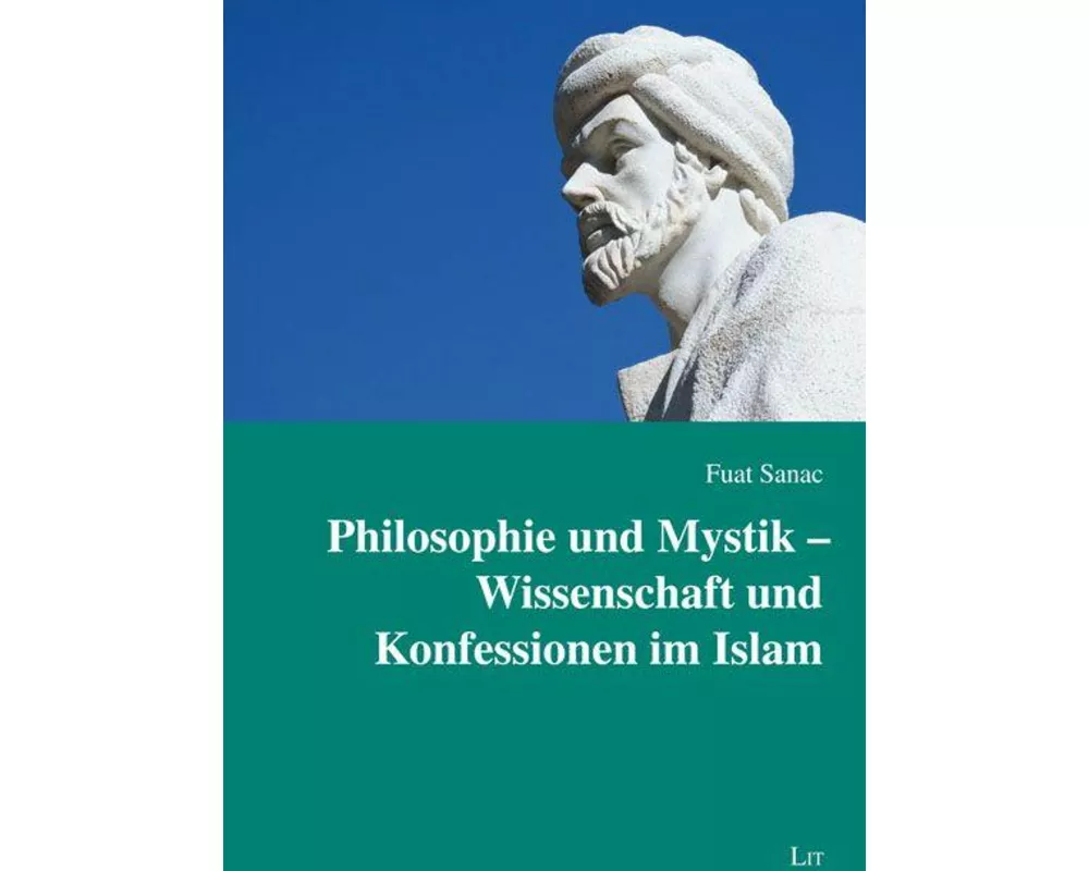 Philosophie und Mystik - Wissenschaft und Konfessionen im Islam