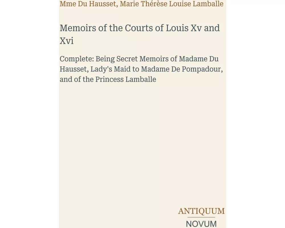 Memoirs of the Courts of Louis Xv and Xvi