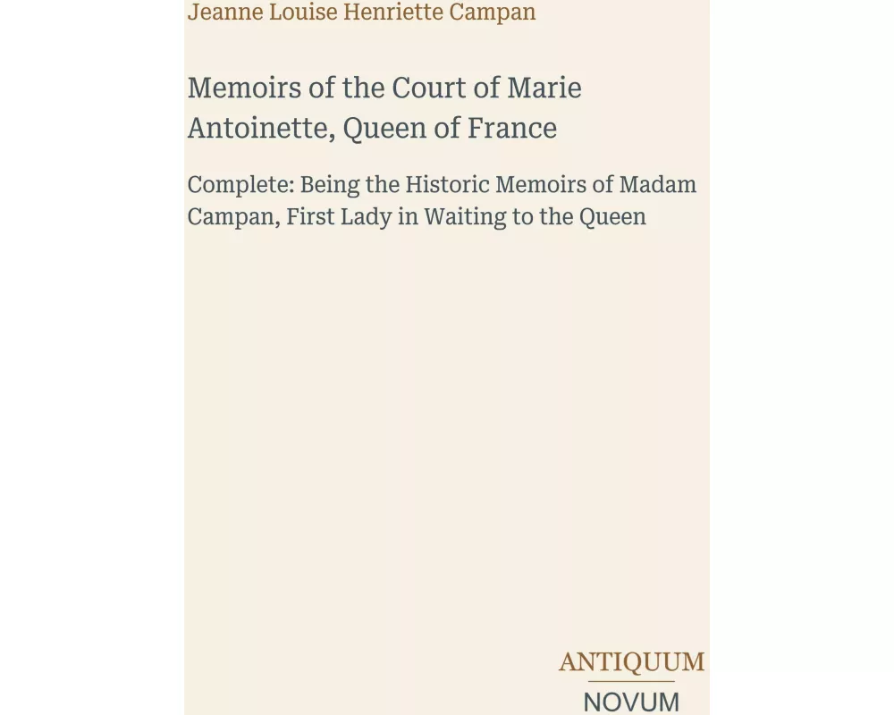 Memoirs of the Court of Marie Antoinette, Queen of France