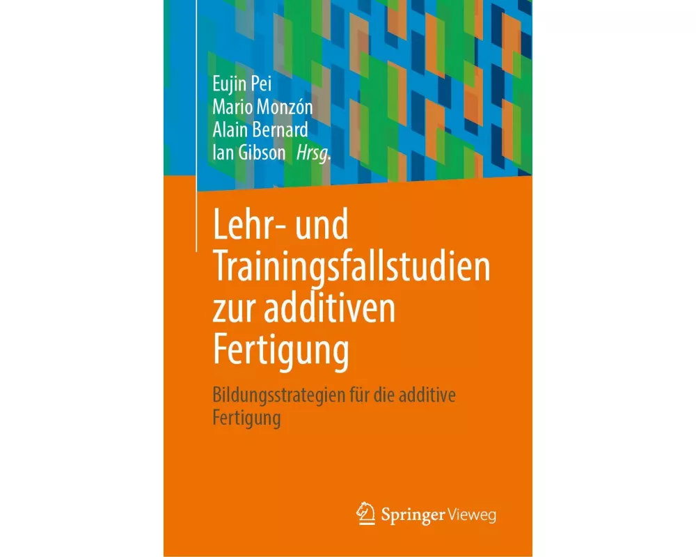 Lehr- und Trainingsfallstudien zur additiven Fertigung