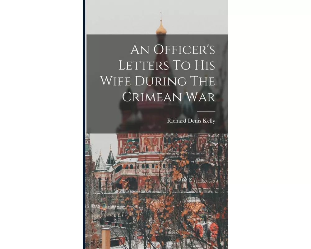 An Officer's Letters To His Wife During The Crimean War