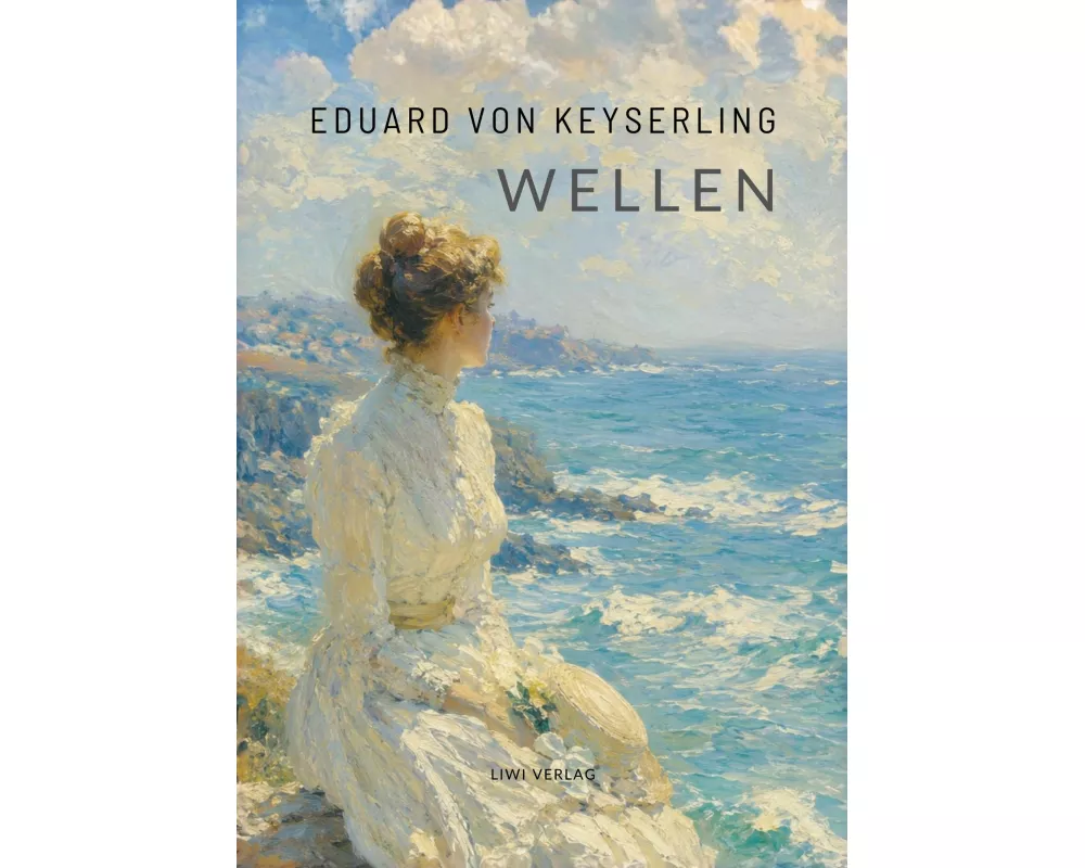 Eduard von Keyserling: Wellen. Vollständige Neuausgabe