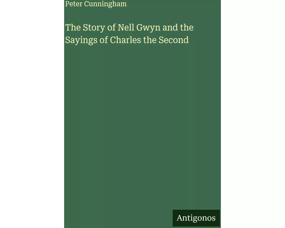 The Story of Nell Gwyn and the Sayings of Charles the Second