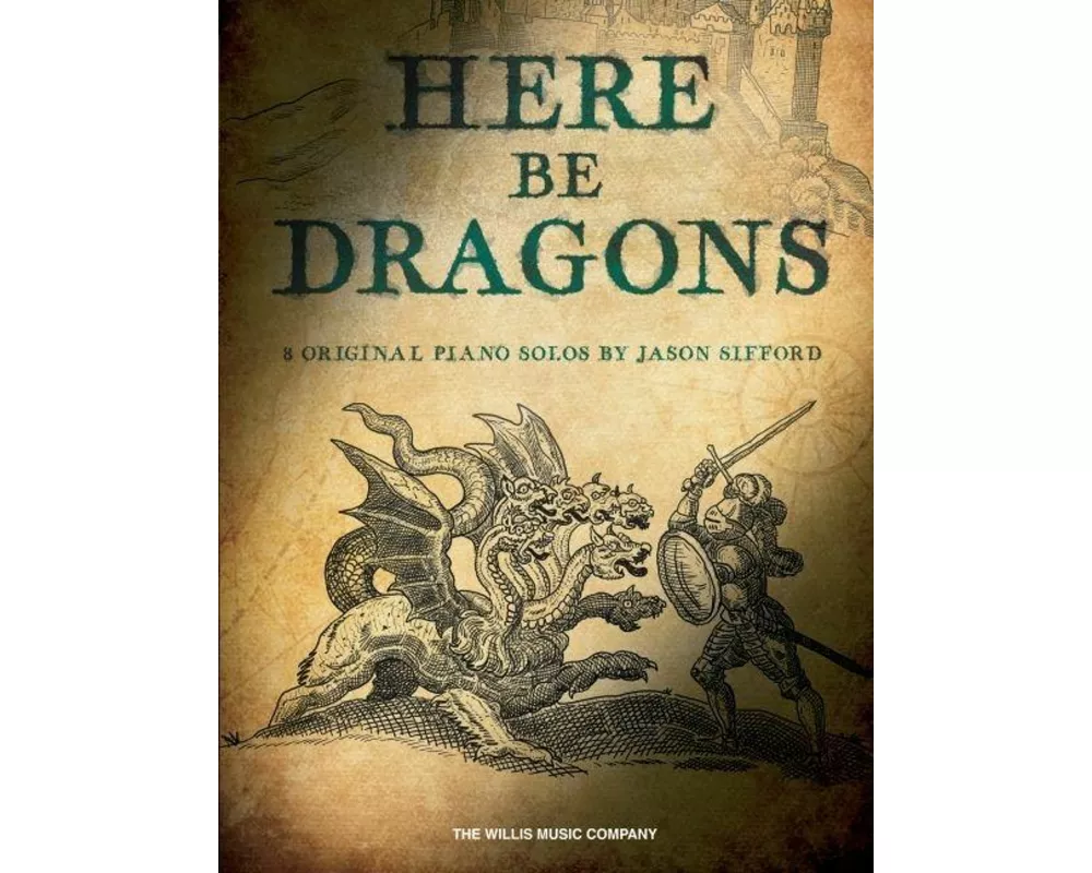 Here Be Dragons Piano Sheet Music by Jason Sifford 8 Original Piano Solos for Intermediate to Early Advanced Pianists Epic Dragon Lore Inspired Recita