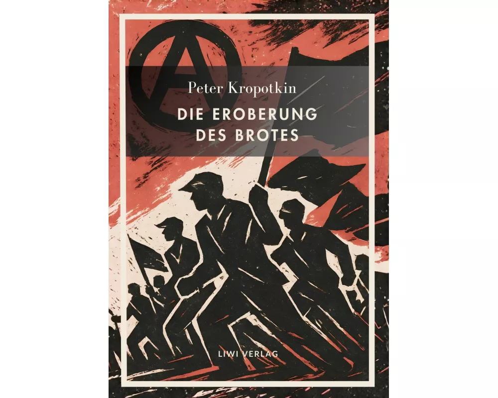 Peter Kropotkin: Die Eroberung des Brotes. Neuausgabe