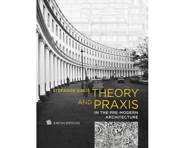 Theory and Praxis in the Pre-Modern Architecture