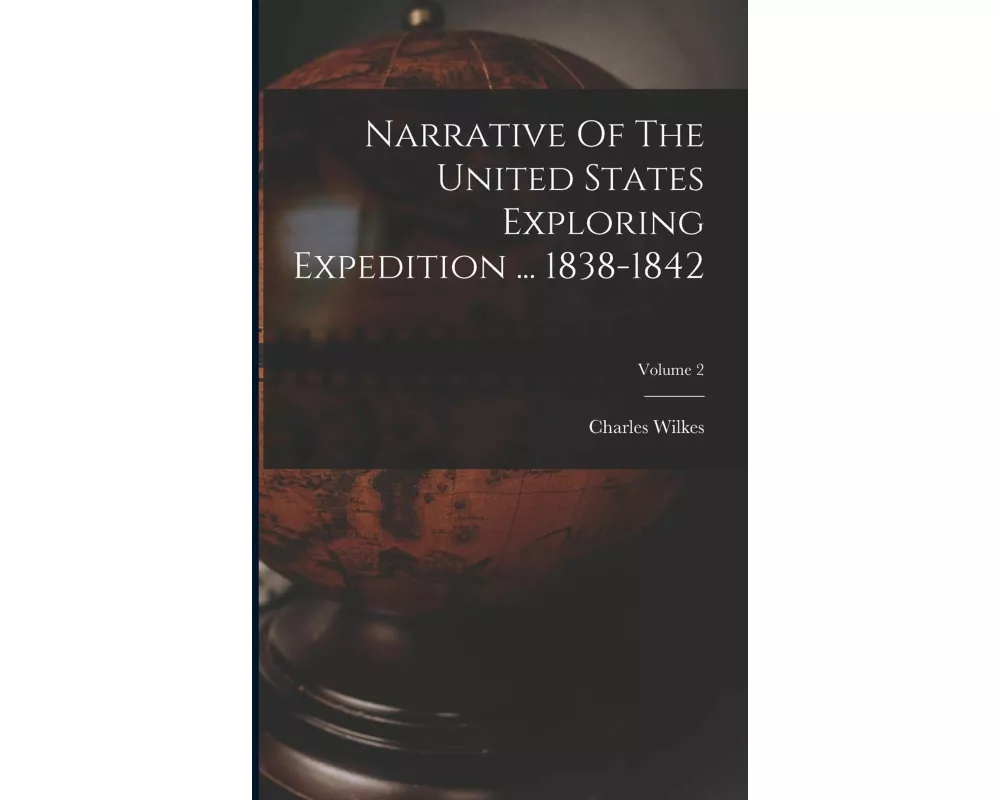 Narrative Of The United States Exploring Expedition ... 1838-1842; Volume 2