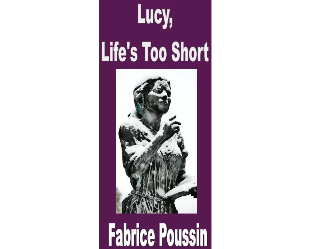 Lucy, Life's Too Short