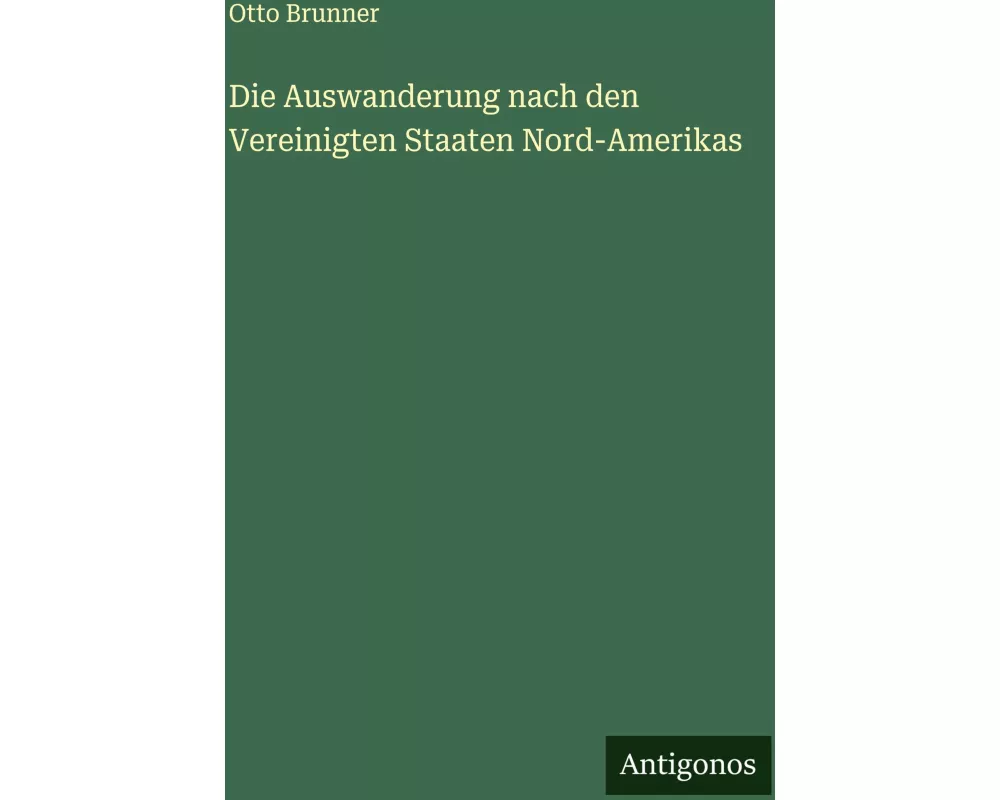 Die Auswanderung nach den Vereinigten Staaten Nord-Amerikas