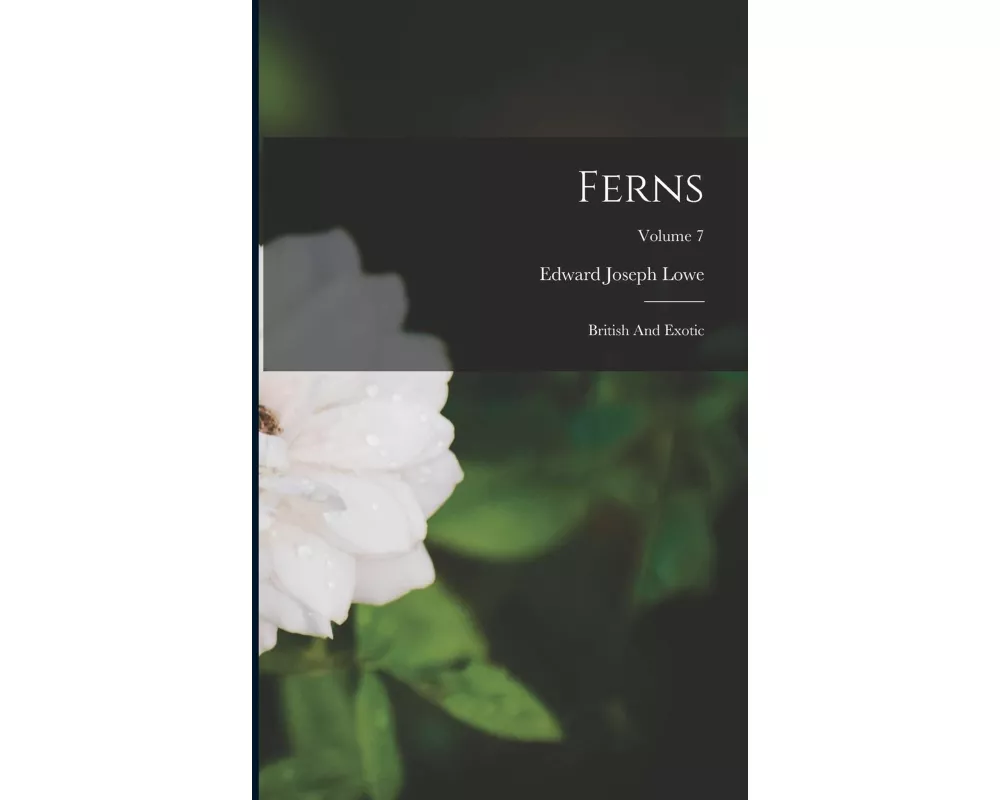 Ferns: British And Exotic; Volume 7