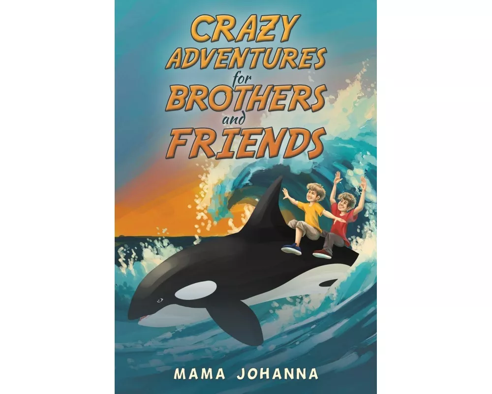 Crazy Adventures for Brothers and Friends