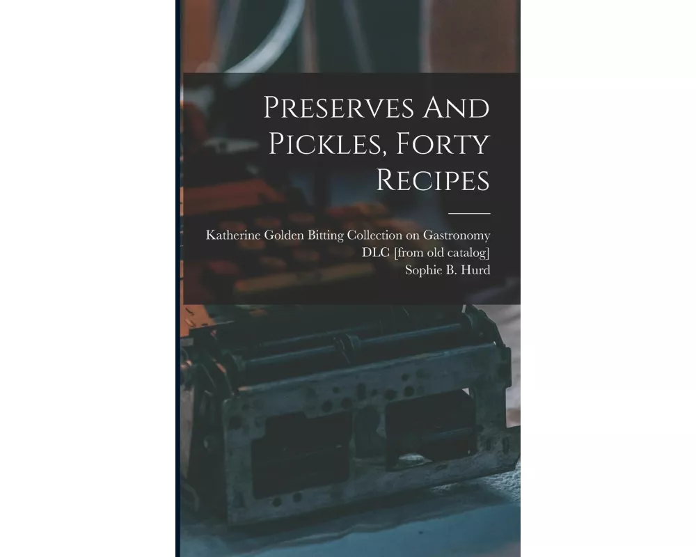 Preserves And Pickles, Forty Recipes