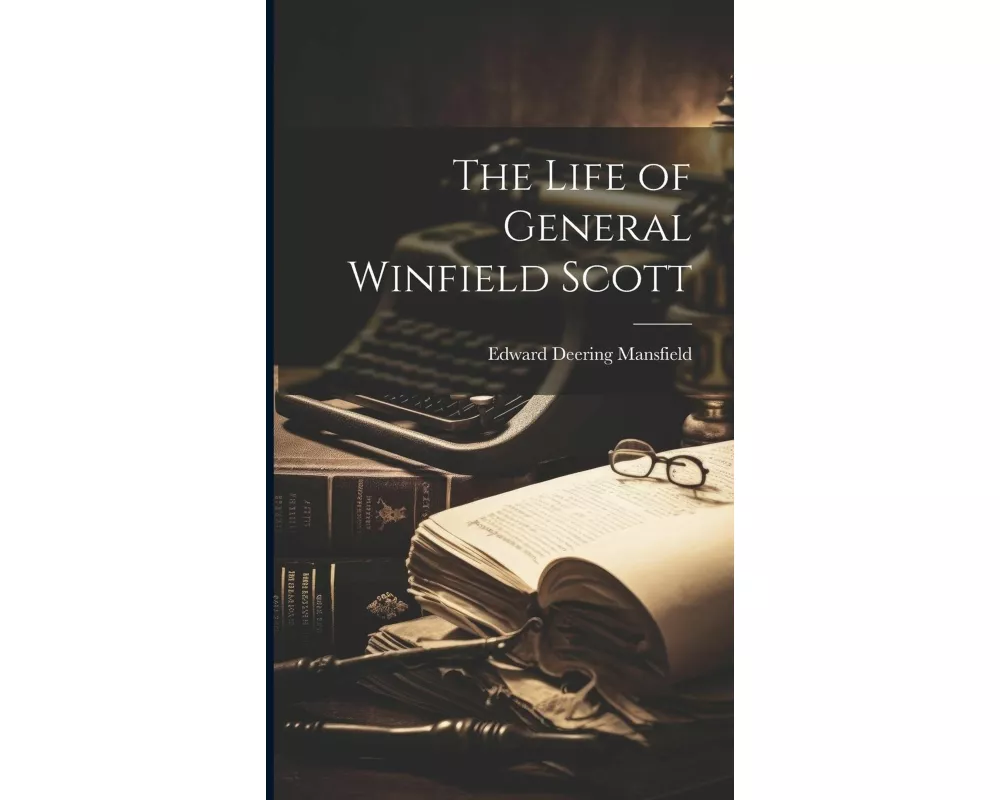The Life of General Winfield Scott
