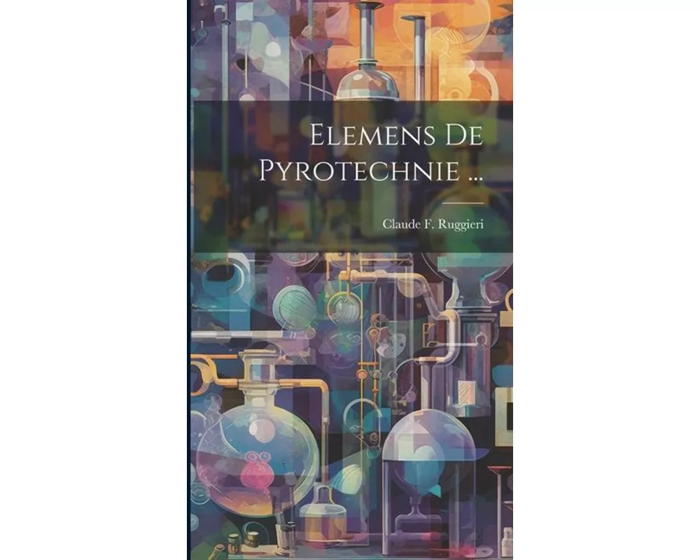 Elemens De Pyrotechnie